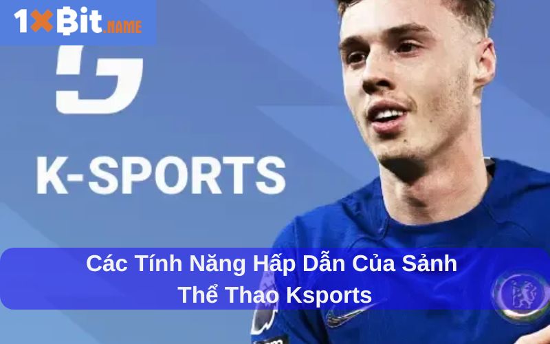 Các sản phẩm cá cược tại sảnh thể thao Ksports 