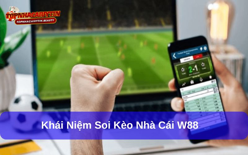 W88 cung cấp các tỷ lệ kèo chi tiết