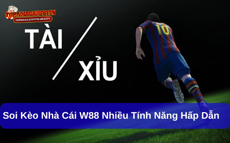 Soi kèo tài xỉu tại W88 được nhiều người lựa chọn