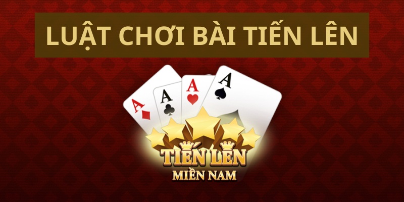 Luật chơi bài tiến lên